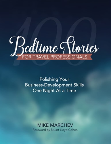 100 Bedtime Stories For Travel Professionals Polishing Your Business-Developing Skills One Night At a Time