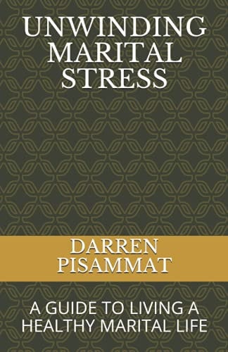 Unwinding Marital Stress A Guide to Living a Healthy Marital Life