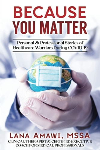 Because You Matter Personal and Professional Stories of Our Healthcare Warriors