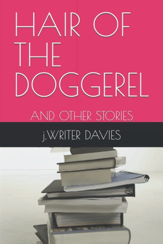 Hair of the Doggerel And Other Stories
