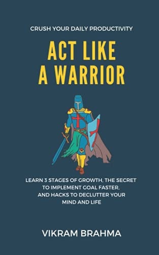 Act Like a Warrior Crush Your Daily Productivity