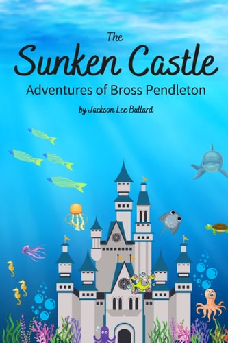 The Sunken Castle Adventures of Bross Pendleton