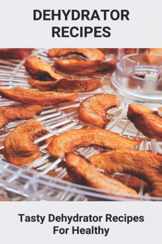 Dehydrator Recipes Tasty Dehydrator Recipes For Healthy: Dehydrator Recipes Vegan