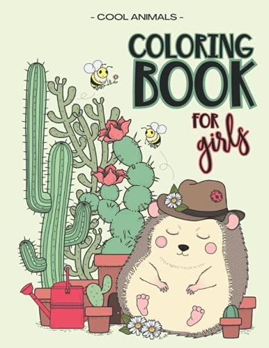 Coloring Book For Girls - Cool Animals Suitable for Girls Aged 8-12 who Loves to Color Adorable Animals and Relax.