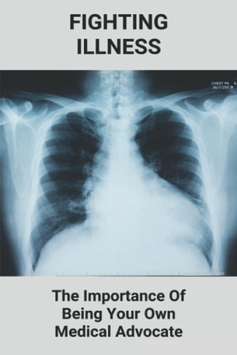 Fighting Illness The Importance Of Being Your Own Medical Advocate: Can A Person With Copd Get Better