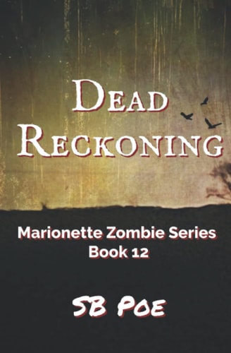 Dead Reckoning Marionette Zombie Series Book 12