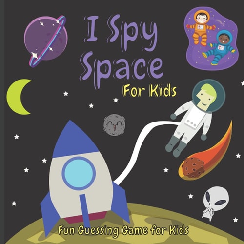 I Spy Space for Kids Space Activity Book For Kids, Fun Guessing Game for Kids About Space.