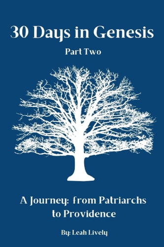 30 Days in Genesis, Part Two A Journey: from Patriarchs to Providence