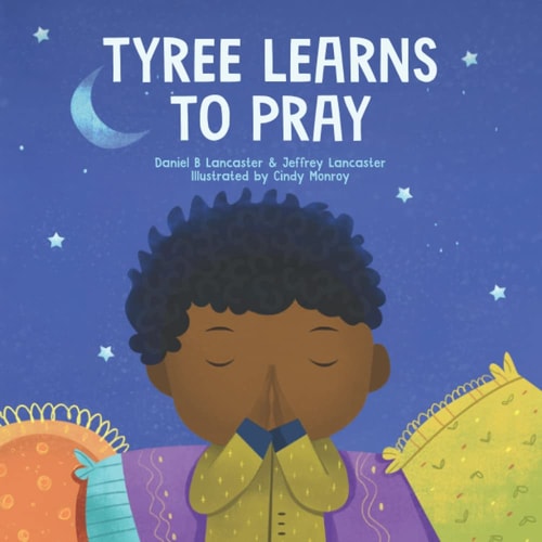 Tyree Learns to Pray A Children's Book About Jesus and Prayer