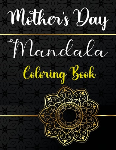 Mother's Day Mandala Coloring Book Personalized Mandala Coloring Pages For Adults - Pretty Designs For Stress Relief And Relaxation