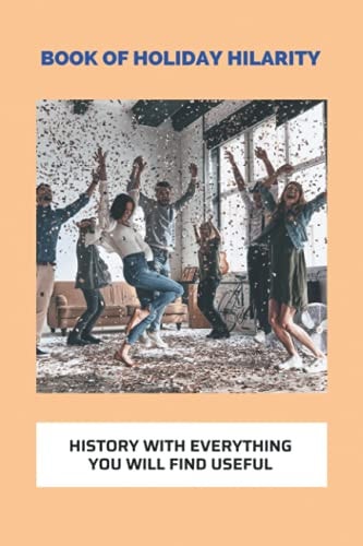 Book Of Holiday Hilarity History With Everything You Will Find Useful: Holiday World History