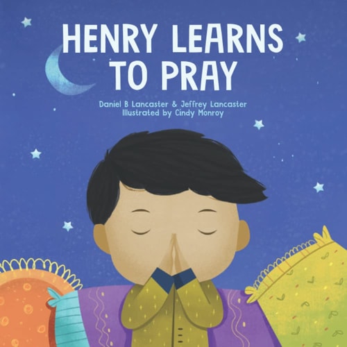Henry Learns to Pray A Children's Book About Jesus and Prayer