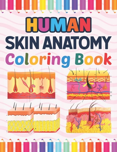 Human Skin Anatomy Coloring Book Incredibly Detailed Self-Test Human Skin Anatomy Coloring Book for Anatomy Students The Human Skin Anatomy Anatomy Book for Medical and Nursing Students. Human Skin Student's Self-Test Coloring Book.