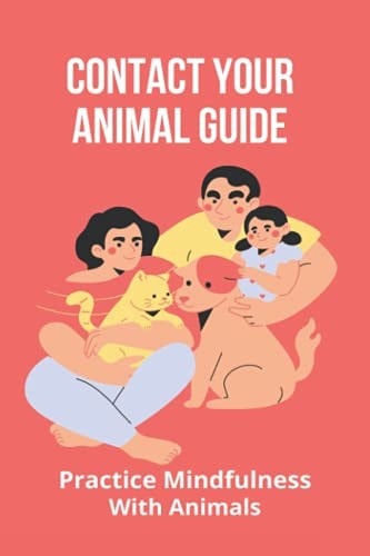 Contact Your Animal Guide Practice Mindfulness With Animals: Learning From Animal Farm