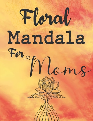 Floral Mandala For Moms Personalized Mandala Coloring Pages For Adults - Pretty Designs For Mother's Day