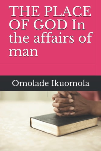 THE PLACE OF GOD In the Affairs of Man