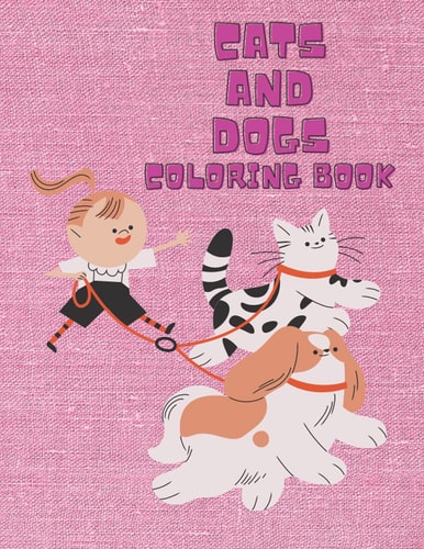 Cats and Dogs Coloring Book Wonderful Dogs.cute Cats.dogs Coloring.cats Coloring.draw and Learn Words and Letters.new 2021.for the Age of 6_14 Years