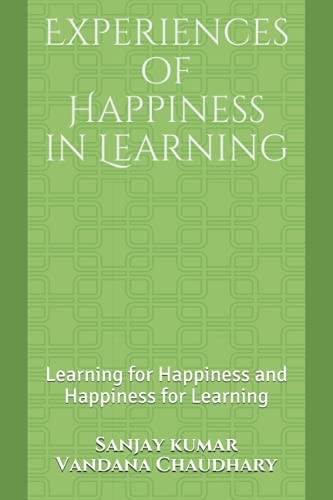 Experiences of Happiness in Learning Learning for Happiness and Happiness for Learning