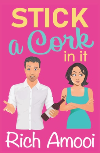 Stick a Cork in It A Sweet Romantic Comedy