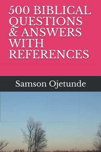 500 Biblical Questions & Answers with References