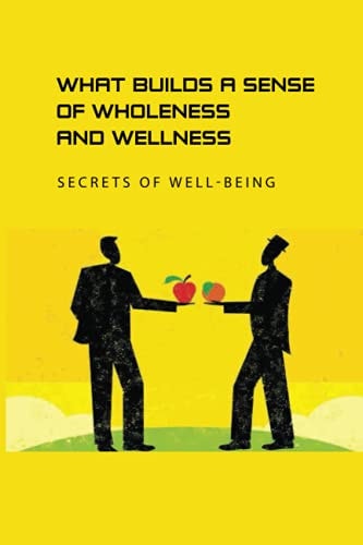 What Builds A Sense Of Wholeness And Wellness Secrets of Well-Being: Way To Struggle With Severe Brain Injury