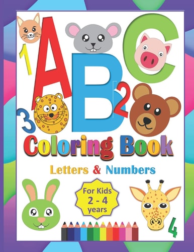 ABC Coloring Book For Kids 2-4 Years Coloring Letters Numbers and Animals Toddlers Learning Alphabet While Coloring Preschool Kindergarten Fun Activity