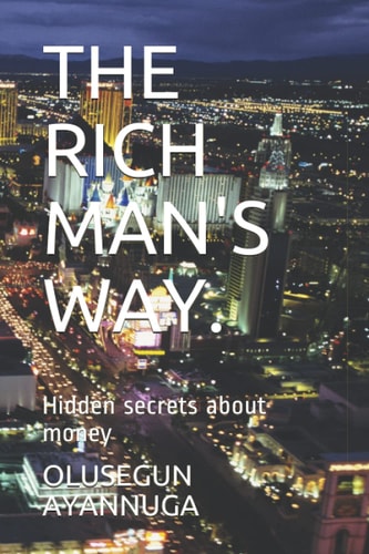 The Rich Man's Way. Hidden Secrets about Money