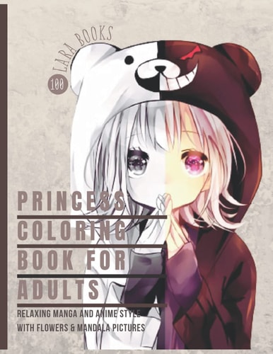 Princess Coloring Book for Adults Relaxing Manga and Anime Style with Flowers & Mandala Pictures: Mixing Coloring Pages with Beautiful Princesses and Breathtaking Fantasy Flowers & Mandalas (Kawaii Coloring) 100 Pages