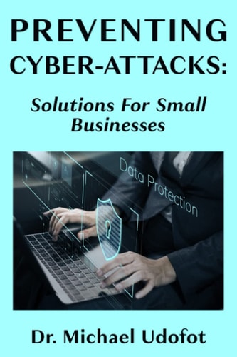Preventing Cyber-Attacks Solutions for Small Businesses