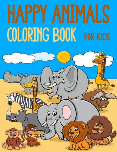 Happy Animals Coloring Book for Kids Aged 3-8