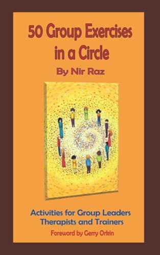 50 Group Exercises in a Circle Activities for Group Leaders, Therapists and Trainers