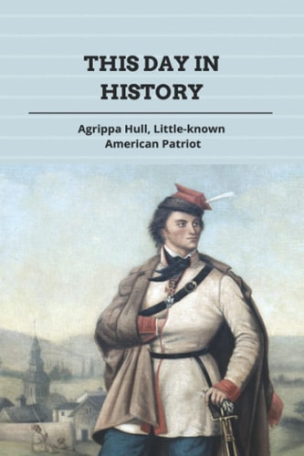 This Day In History Agrippa Hull, Little-known American Patriot: A Free African-American Patriot