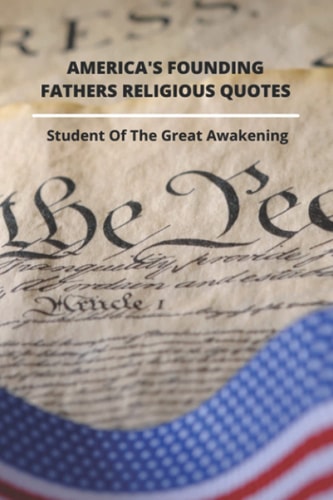America's Founding Fathers Religious Quotes Student Of The Great Awakening: Founding Fathers Quotes On Unity