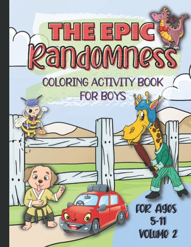 The Epic Randomness Coloring & Activity Book Vol. 2 For Boys Ages 5-11