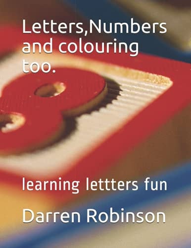 Letters, Numbers and Colouring Too. Learning Lettters Fun