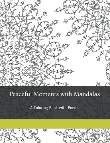 Peaceful Moments with Mandalas A Coloring Book with Poems