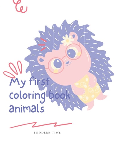 My First Coloring Book-animals ( Toddler Time) My First Coloring Book for Toddler, High Quality Book, Great Gift for Your Kids, Cute and Simple Designs