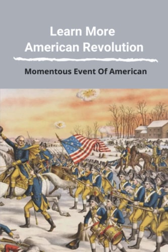 Learn More American Revolution Momentous Event Of American: American Revolution Battles