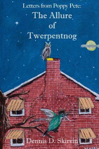 Letters From Poppy Pete The Allure of Twerpentnog