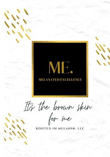 It's the Brown Skin for Me! Melanated Excellence