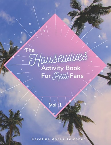The Housewives Activity Book for Real Fans Vol. 1