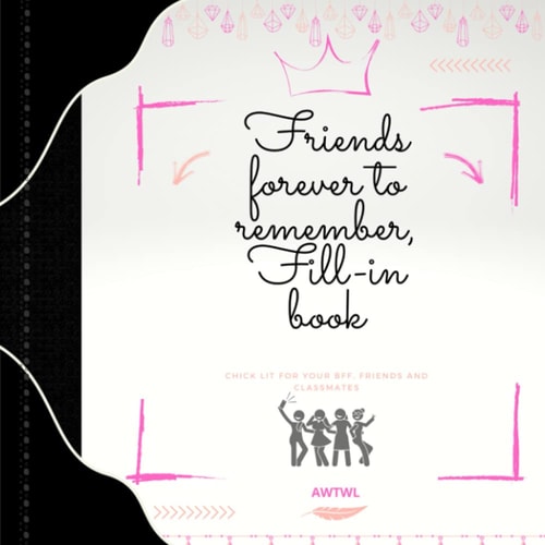 Friends Forever to Remember Fill in Book Chick Lit for Your Bff Friends and Classmates