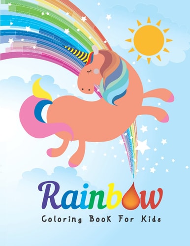 Rainbow Coloring Book For Kids A Creativity Unique Coloring Book For Kids 4-8 Ages.