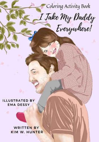 Coloring Activity Book I Take My Daddy Everywhere!