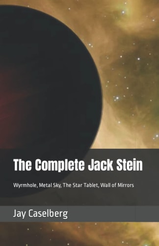The Complete Jack Stein Wyrmhole, Metal Sky, The Star Tablet, Wall of Mirrors