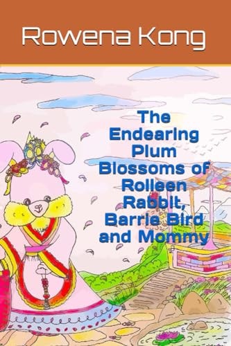 The Endearing Plum Blossoms of Rolleen Rabbit, Barrie Bird and Mommy