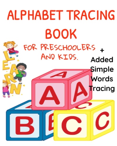 Alphabet Tracing Book for Preschoolers and Kids Tracing Books for Toddlers 2-4 Years: Added Simple Words Tracing.: Alphabet Tracing Book for Toddlers 2-4 Years.