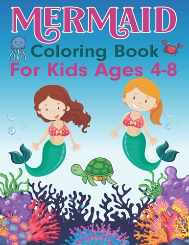Mermaid Coloring Book for Kids Ages 4-8 Perfect Mermaid Coloring & Activity Book for Toddlers Kids Kindergarten Unique Coloring Pages with Mermaids
