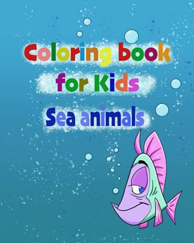 A Fantastic and Funny Coloring Book for Kids Full of Sea Animals 25 Different Subjects that Can be Cut Out Independently