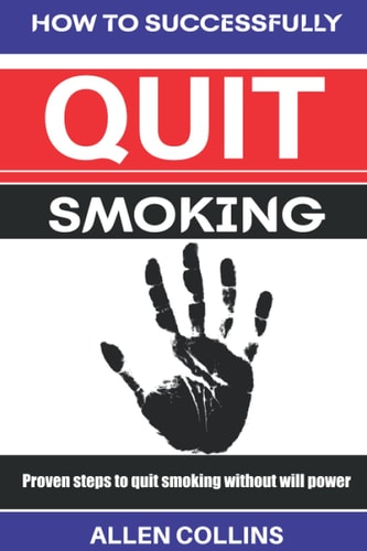 How to Successfully Quit Smoking Proven Steps to Quit Smoking Without Willpower